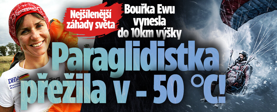 Nejšílenější záhady světa: Bouřka Ewu vynesla do 10km výšky. Paraglidistka přežila v - 50 °C!