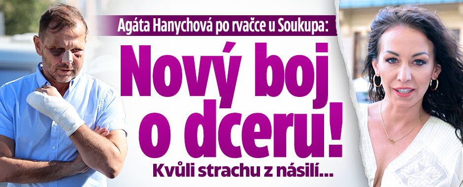 Vyděsilo ji násilí. Agáta Hanychová po rvačce u Soukupa zvažuje další boj o dceru