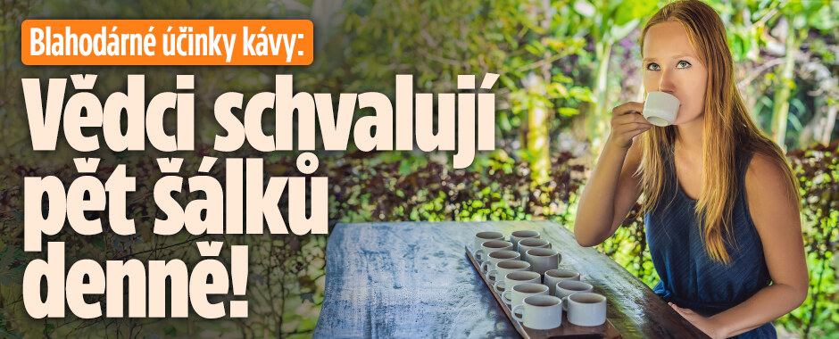 Blahodárné účinky oblíbeného nápoje Čechů: Vědci schvalují pět šálků denně