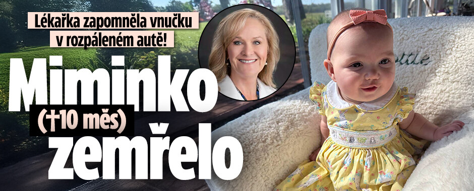 Lékařka zapomněla vnučku v rozpáleném autě! Miminko (†10 měs) zemřelo