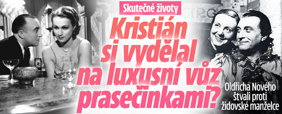 Skutečné životy: Kristián si vydělal na luxusní vůz prasečinkami? Oldřicha Nového štvali proti židovské manželce