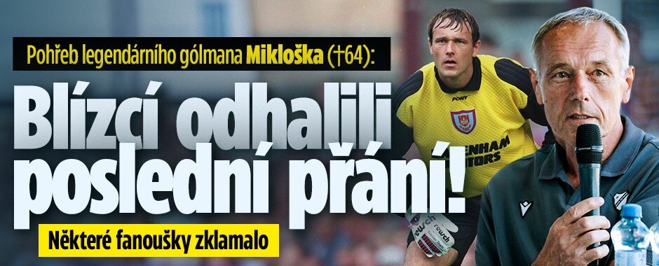 Pohřeb legendárního gólmana Mikloška (†64):  Blízcí odhalili poslední přání
