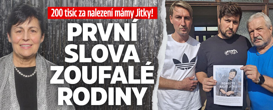 200 tisíc za nalezení mámy Jitky! První slova zoufalé rodiny  