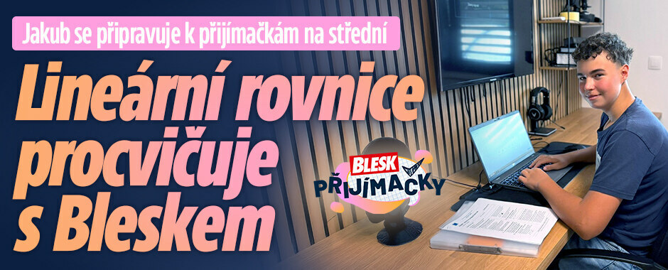 Deváťák Jakub se připravuje k přijímačkám na střední: Lineární rovnice procvičuje s Bleskem